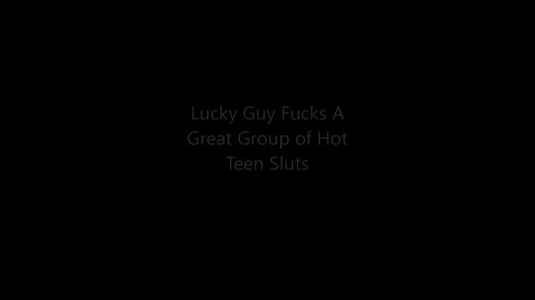 Lucky Guy Fucks A Great Group of Hot Teen Sluts