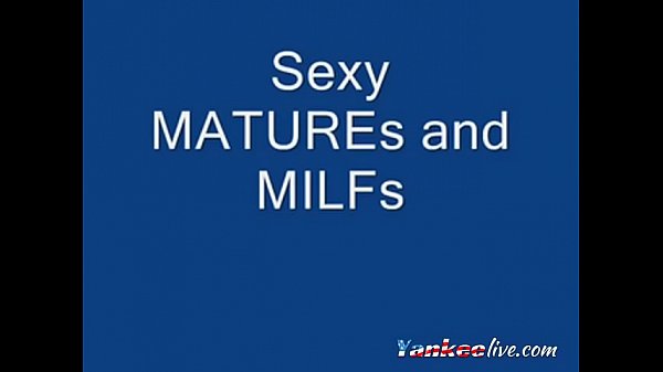 Sexy MATURES and MILFs