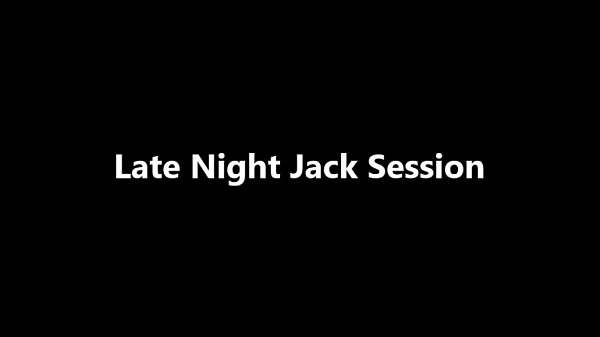 Late Night Jack Session