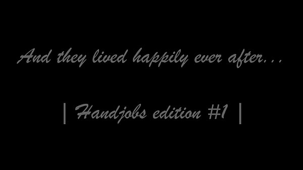 And they lived happily ever after… Handjobs e…